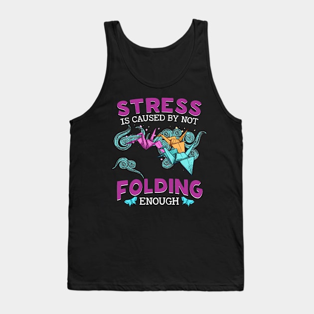 Stress Is Caused By Not Folding Enough Tank Top by White Martian